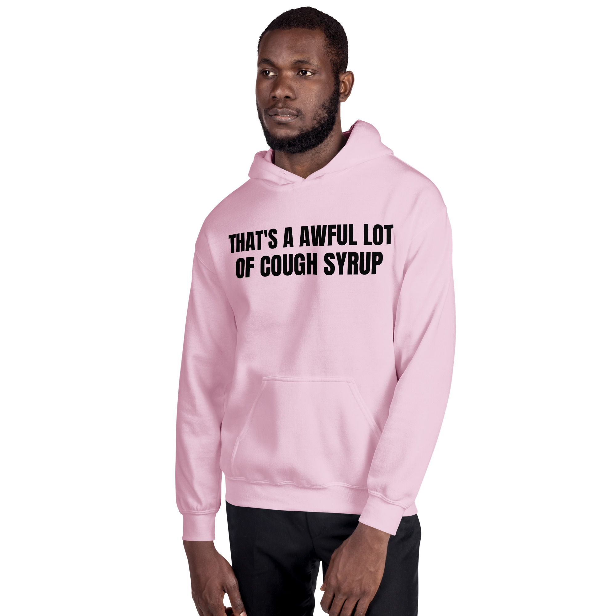 That’s A Awful Lot Of Cough Syrup (in black letters) hoodie