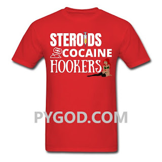 STEROIDS COCAINE HOOKERS walkout shirt. PYGear.com