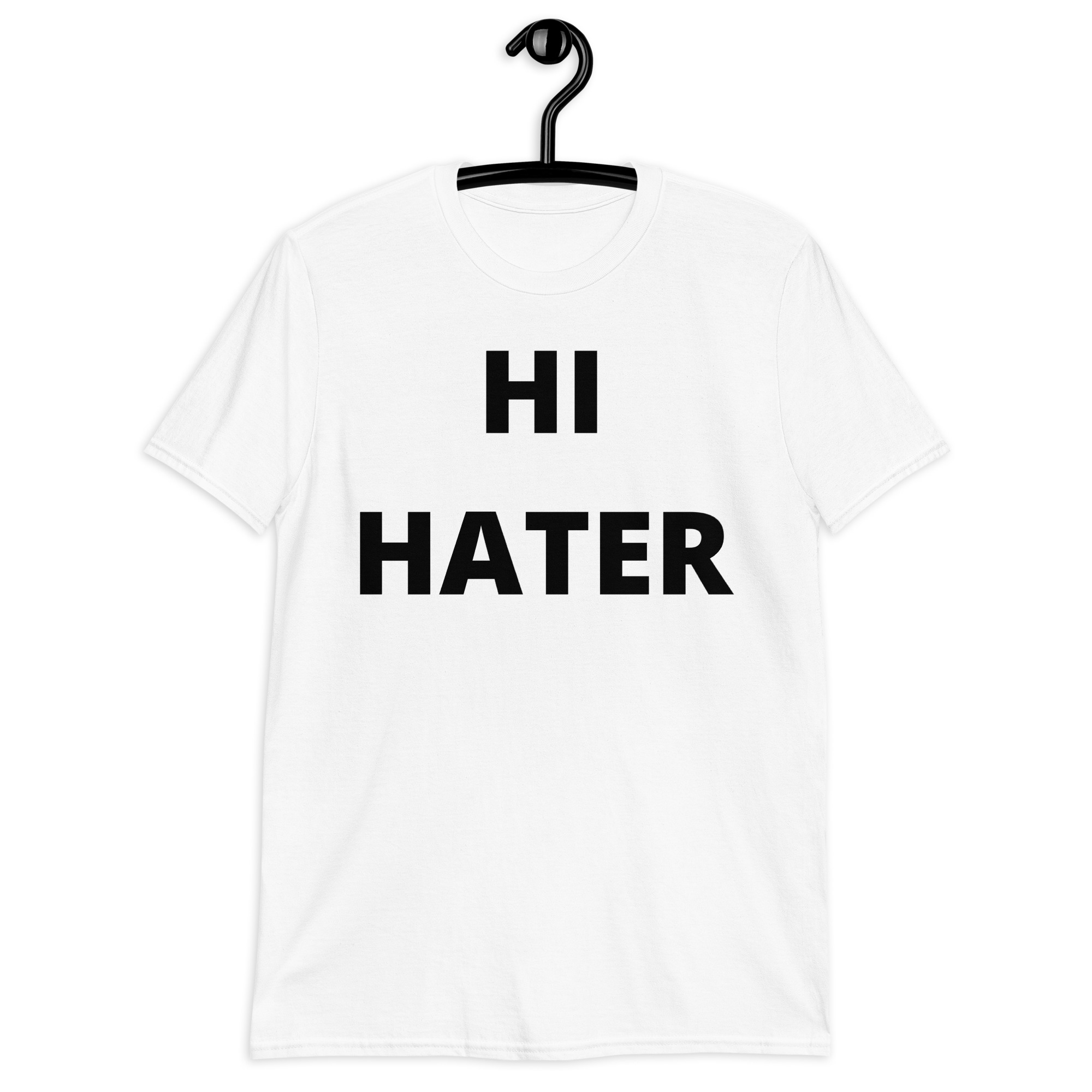 HI HATER BYE HATER (Front + Back) TShirt